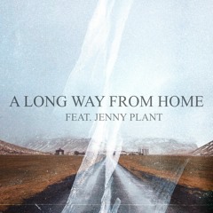 A Long Way From Home - Feat. Jenny Plant