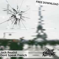 Jack Realist - Dont Speak French *FREE DOWNLOAD*