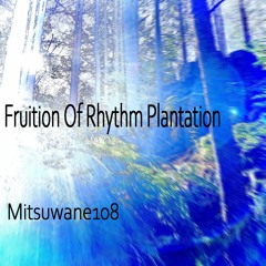 Fruition Of Rhythm Plantation