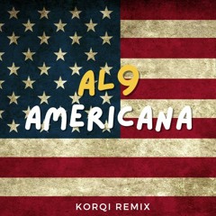 AL9- Americana (Korqi Remix)