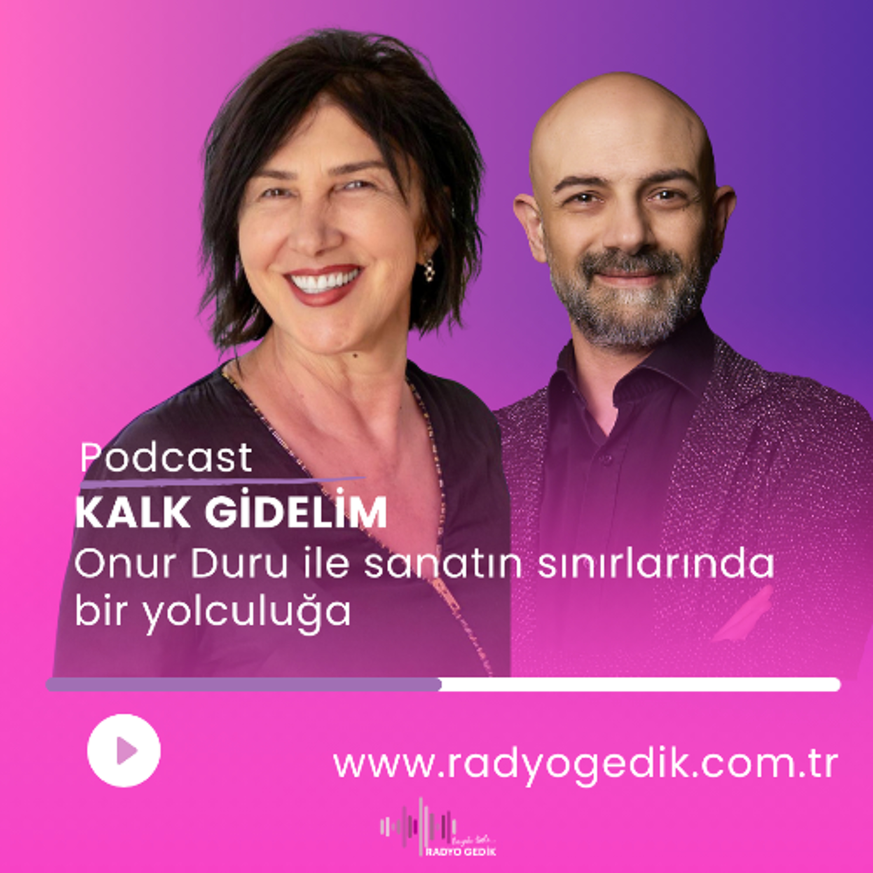 ESRA ALKAN İLE KALK GİDELİM - Onur Duru ile Sanatın Sınırlarında Bir Yolculuğa episode artwork