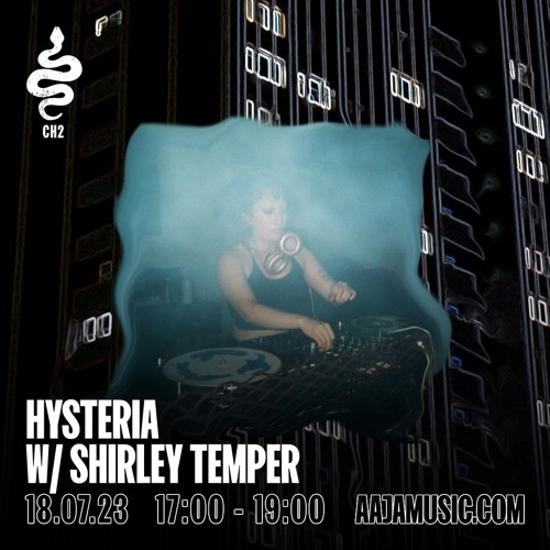 Hysteria w/ Shirley Temper - Aaja Channel 2 - 18 07 23