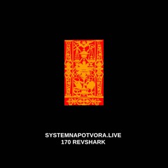 SYSTEMNAPOTVORA.LIVE # 170 | REVSHARK