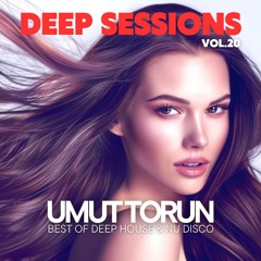Umut Torun - Deep Sessions Vol. 20 ★ Vocal Deep House Mix