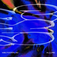 meltdown 40 - allure