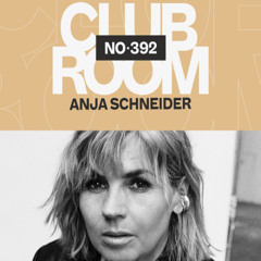 Club Room 392 with Anja Schneider