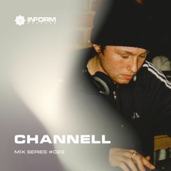 Inform Mix #023 - Channell