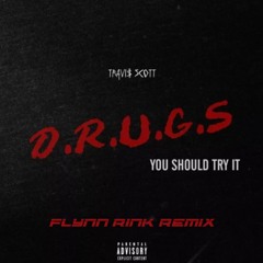 Travis Scott - Drugs You Should Try It (Flynn Rink Remix)