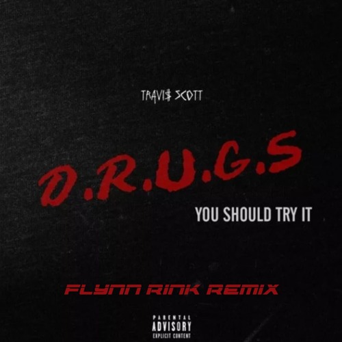 Stream Travis Scott - Drugs You Should Try It (Flynn Rink Remix) by ...