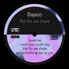 PREMIERE: Bajazo - I Wish You Could Stay [HCR157]