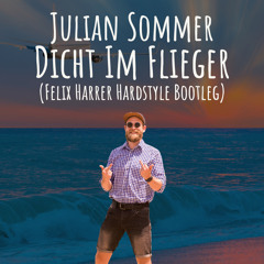 Julian Sommer - Dicht Im Flieger (Felix Harrer Hard Kick Bootleg) [FREE DOWNLOAD]