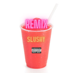 Slushy (Remix) (ft. Lil T)