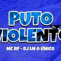 PUTO VIOLENTO((DJs LN O ÚNICO & RM DA REVOADA))MC RF