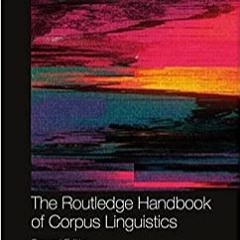 [EBOOK❤️PDF]⚡️ The Routledge Handbook of Corpus Linguistics (Routledge Handbooks in Applied