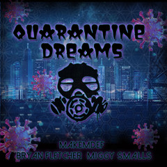Quarantine Dreams - Bryan Fletcher X Makemdef X Miggy Smalls