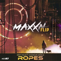 Dirty Palm ft. Chandler Jewels - Ropes (MAXXN Flip)