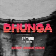 Extended - Dhunga - Troyboi - Brody Jenner remix