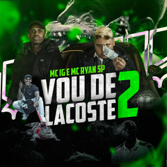 Vou de Lacoste 2 (feat. MC Ryan SP)