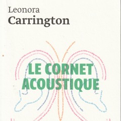 Leonora Carrington - Le cornet acoustique