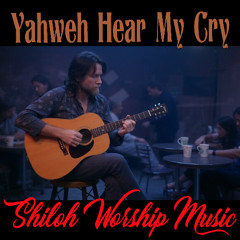 Yahweh Hear My Cry
