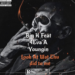 Look at wat chu you did to me Feat Big K