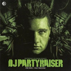 DJ Partyraiser - One Man // Half Machine - Early Rave