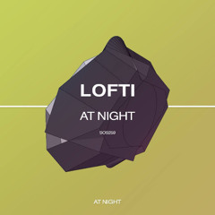 Lofti - At Night (Original Mix) OUT NOW