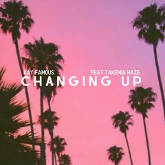 Changin Up featuring Takemia Haze