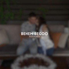 Behem Begoo | بهم بگو