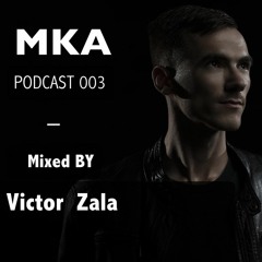 Mirko Antico Presents MKA Podcast -  (Guest Mix)Victor Zala Live