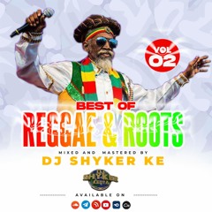 BEST OF REGGAE & ROOTS 2023 VOL 2  MIXED BY DJ SHYKER KE LIVE SESSION FT BUNNY WAILER ,UB40