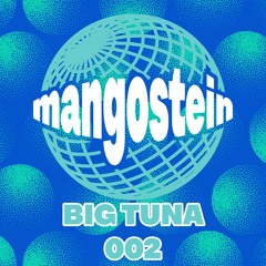 Big Tuna - Mangostein