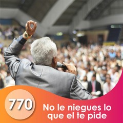 770. No le niegues lo que el te pide | Ptr Walter Zambrano