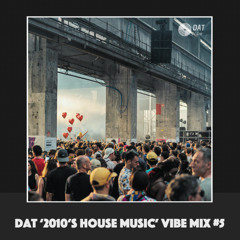 Dat '2010s House Vibe Mix' #5 [Vinyl Only]