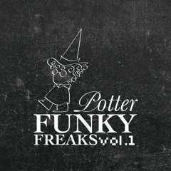 POTTER FUNKY FREAKS Vol. 1
