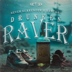 Never Surrender & Brutaal - Drunken Raver