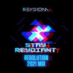 STAY REYDIANT | RESOLUTION 2021 MIX