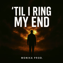'til I Ring My End