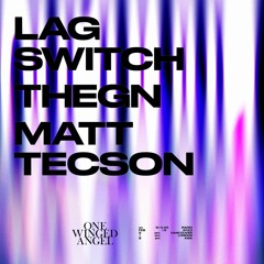 ONE WINGED ANGEL ft LAG SWITCH (LA), MATT TECSON, THEGN