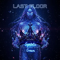 Last Floor - Syntetic crown (Original mix)