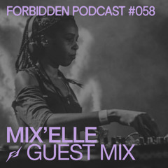 Forbidden Podcast #058 - Mix'Elle Guest Mix
