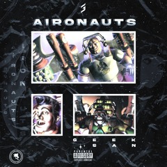 PROD.GEEK & $AN - AIRONAUTS EP (FULL STREAM)