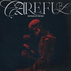 Instead Of 7 - Careful [Free Download]