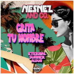 NESNEZ AND CO. - GRITA TU NOMBRE [ETERNAL SUMMER ALBUM] FREE DOWNLOAD