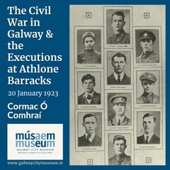 The Civil War in Galway & the Executions at Athlone Barracks by Cormac Ó Comhraí