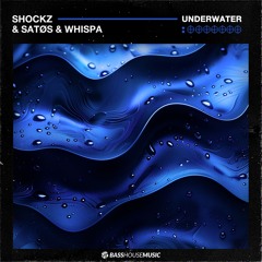 Shockz & SATØS & WHISPA - Underwater