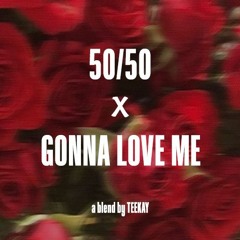 50/50 x Gonna Love Me