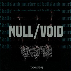 Of Dolls And Murder Podcast #36 - NULL/VOID [ODMP36]