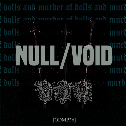Of Dolls And Murder Podcast #36 - NULL/VOID [ODMP36]