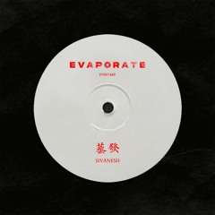 蒸發 Evaporate Podcast 45 : Sivanesh